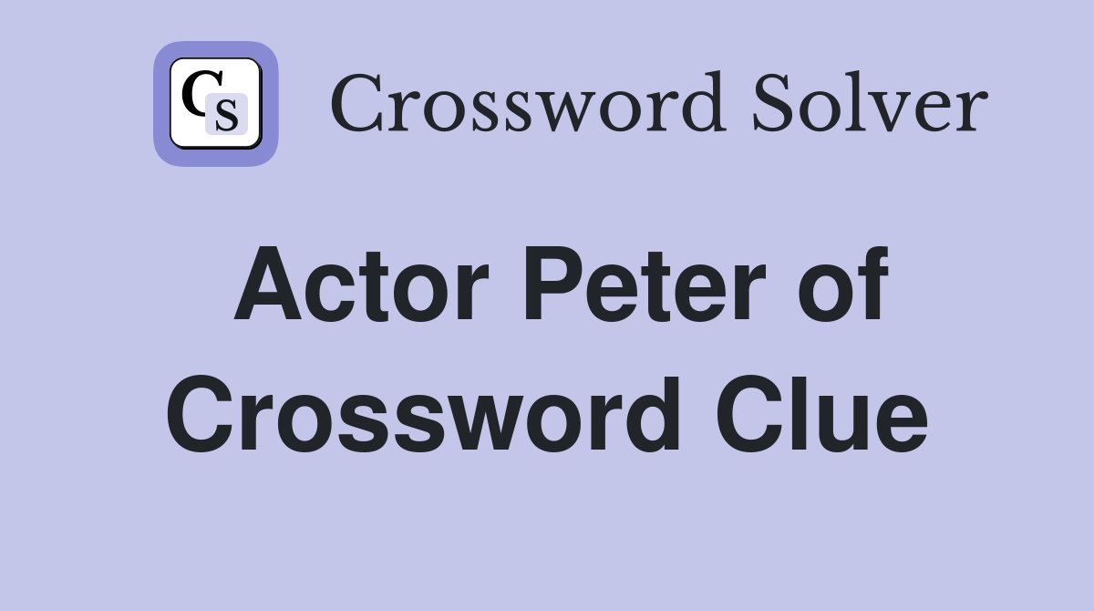 actor-peter-of-the-ruling-class-crossword-clue-answers-crossword